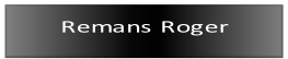 Remans Roger.